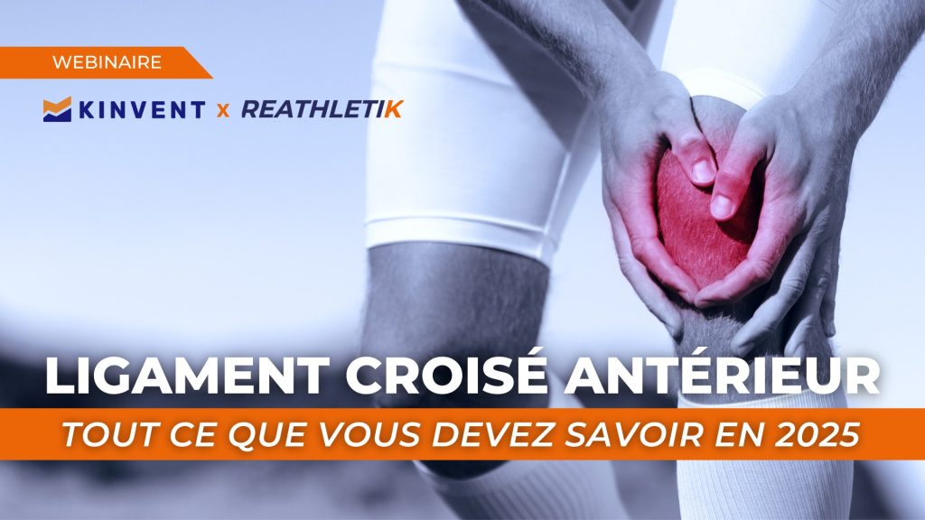Webinaire : Ligament Croisé Antérieur – Tout Ce Que Vous Devez Savoir En 2025